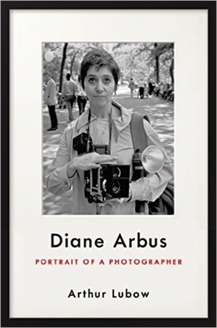 Cover image of Arthur Lubow’s Diane Arbus Portrait of a Photographer