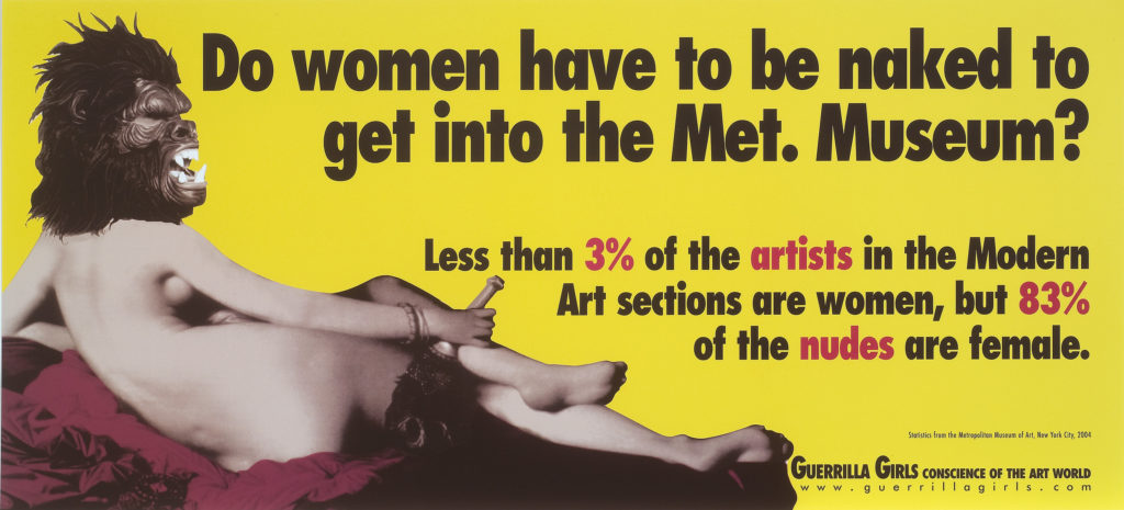 Reclining light skinned nude woman seen from behind wearing a gorilla mask on bright yellow background. Large black text reads, 'Do women have to be naked to get into the Met. Musem?' Smaller black and red text reads, 'Less than 3% of artists in the Modern Art sections are women, but 83% of the nudes are female.'