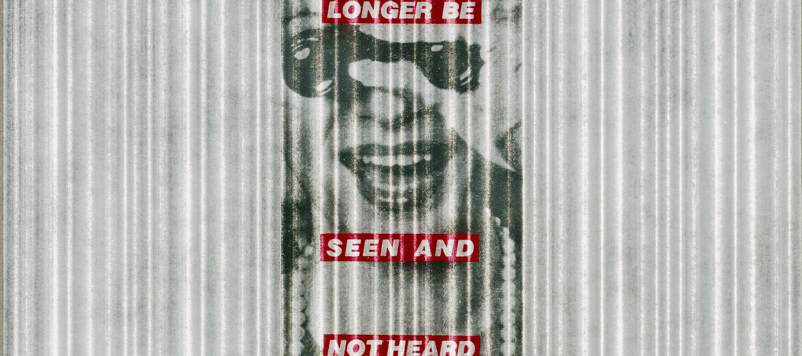 Black and white image of a light skinned woman in a pearl necklace and holding binoculars to her eyes, on a gray and white vertically striped background. Superimposed over the image are four red horizontal bands with 'We will no longer be seen and not heard' in white block letters.