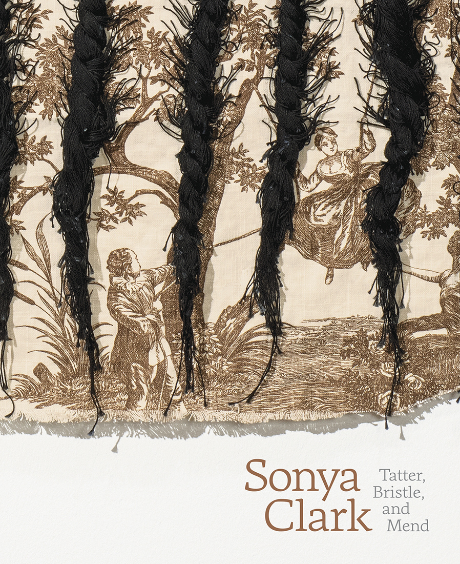 A book cover with a photograph of a piece of textile. The title reads ""Sonya Clark: Tatter, Bristle, and Mend."