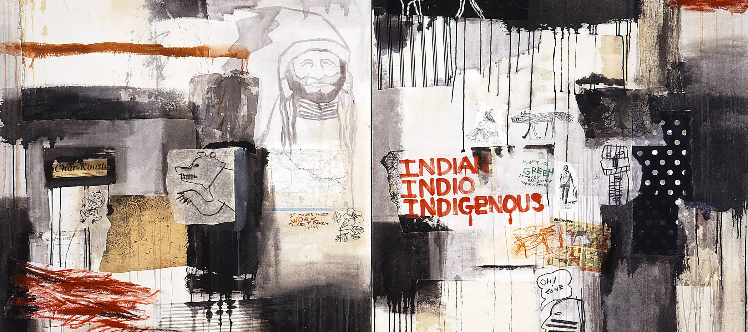 A horizontal canvas combines collaged paper, such as a scrap of a U.S. map, comic strip, and pictographs; cloth swatches; scrawled and dripped paint; and phrases like “It takes hard work to keep racism alive” and “Oh! Zone.” The work’s title appears in red paint right of center.