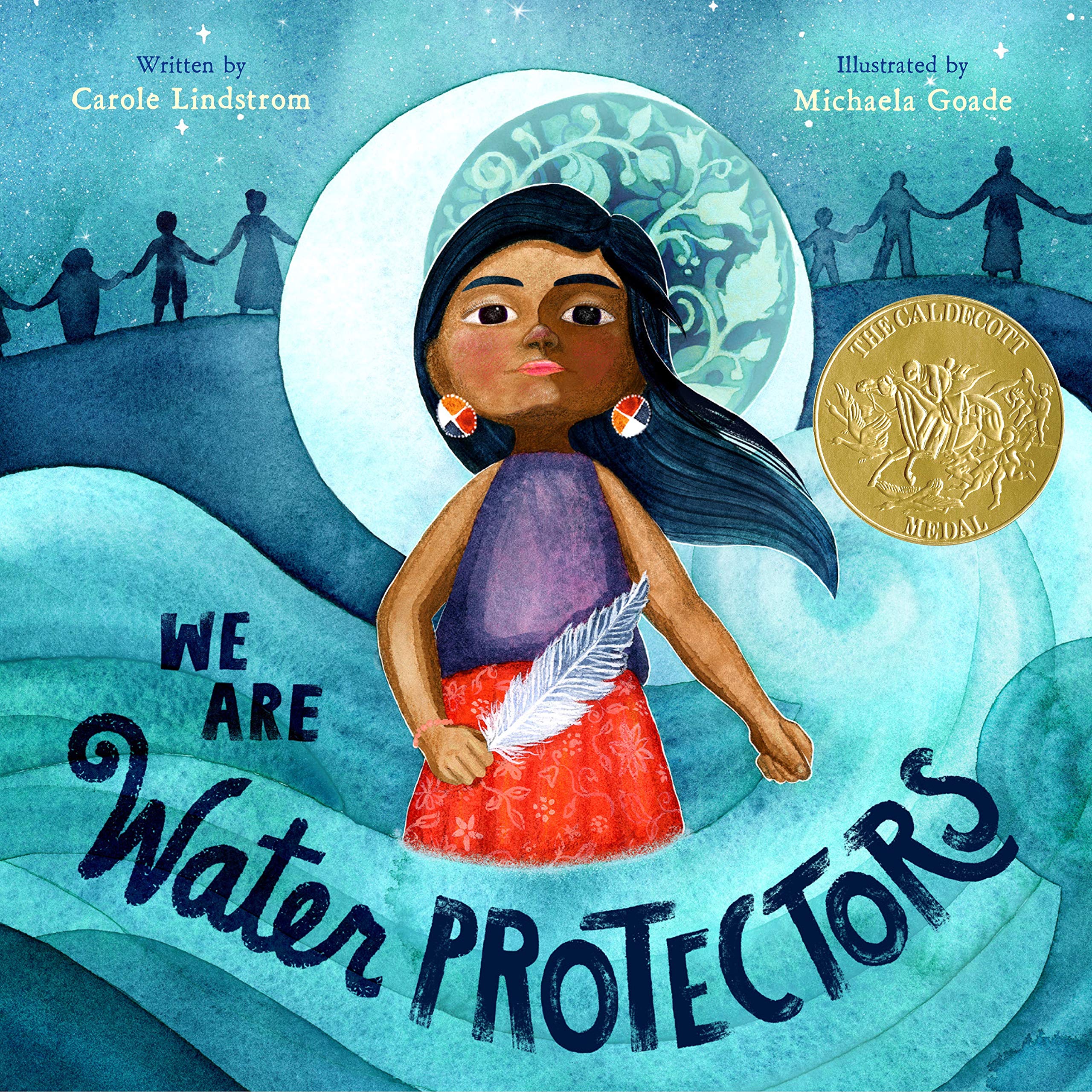 The book cover for “We Are Water Protectors” with an illustration of a medium skinned figure with long black hair blowing in the wind, wearing colorful earrings, a purple shirt, red skirt, and a pink bracelet, holding a white feather in one hand. The figure stands in the middle of abstract waves, in front of a crescent mood, with six figures in shadow holding hands in the background.