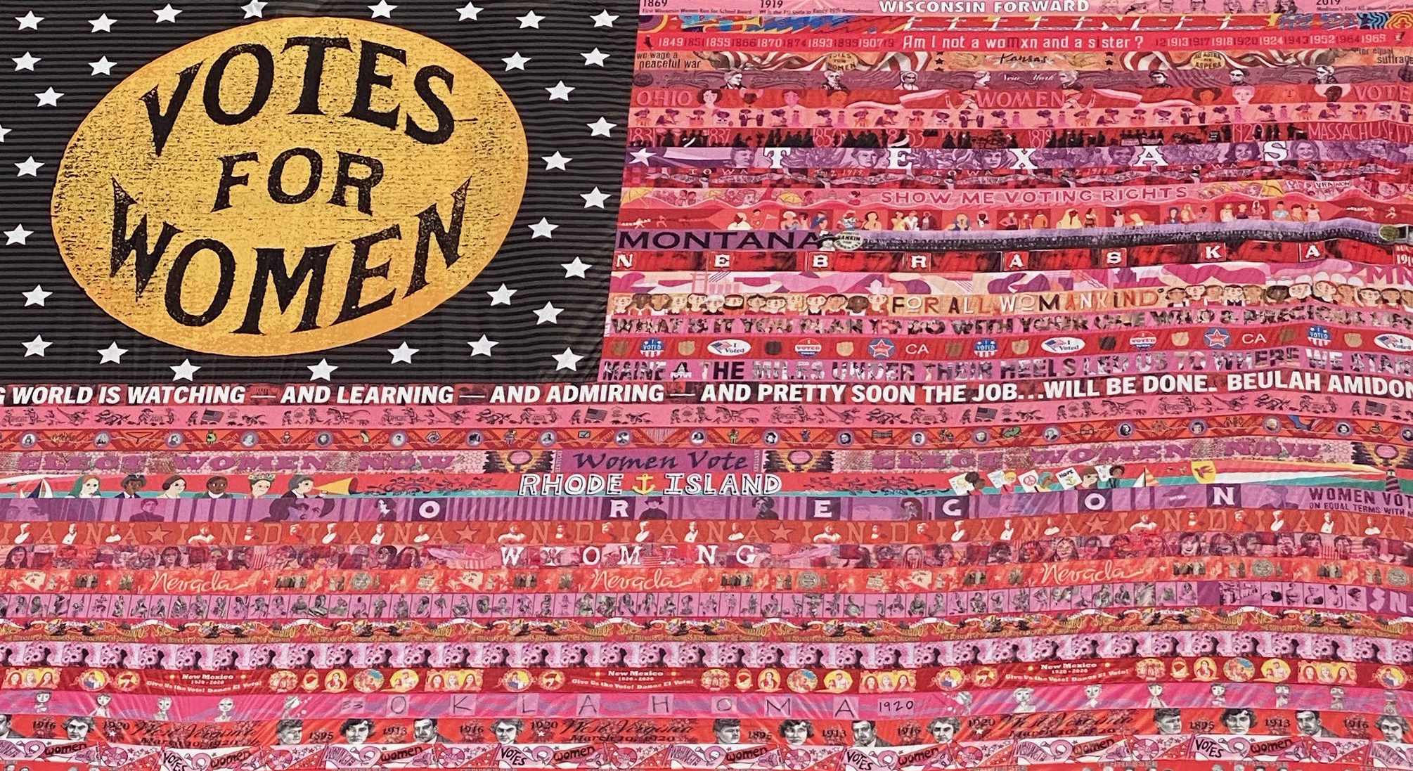 An artwork resembling the American flag. Instead of the stars on blue there is a large golden sign on black, reading "Votes for Women." Instead of the red stripes there are red and pink stripes with text and images of women's faces.