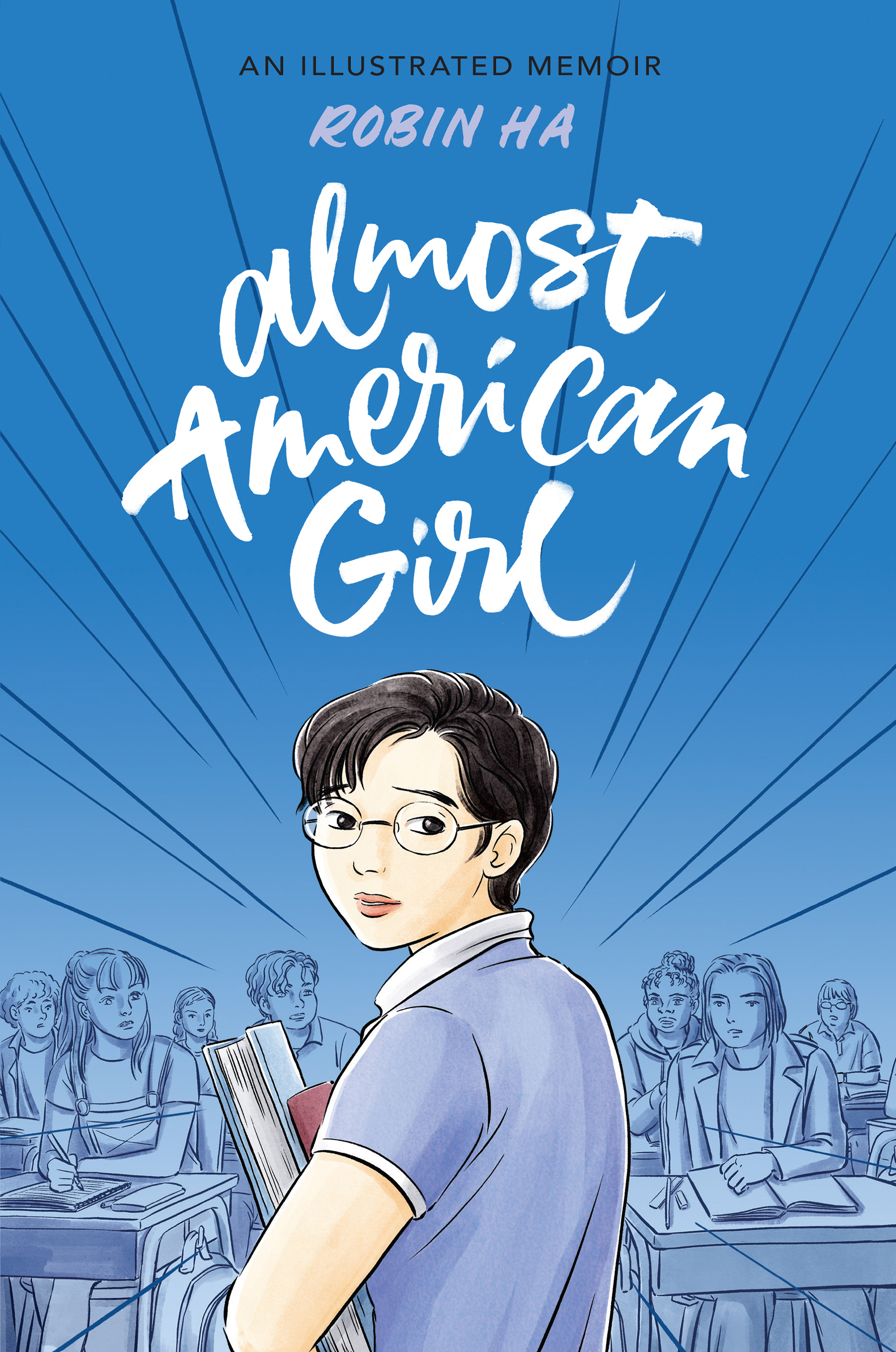A vibrant blue book cover of “Almost American Girl” an illustrated memoir by Robin Ha. Below the book title is a graphic illustration of light-skinned teenager with short dark hair and glasses. The girl is carrying school books in her arms and looks over her shoulder at the viewer. Behind her is a classroom full of students sitting at their desks.