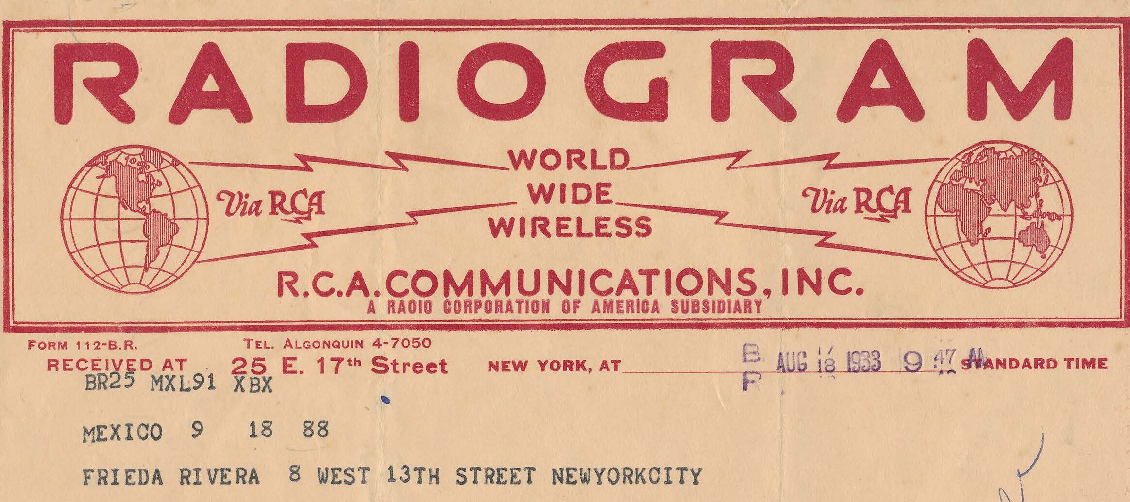 Typewritten telegram with red and black letters on yellowed paper. Letterhead: RADIOGRAM. Graphic of the globe with the Western Hemisphere, with words Via RCA, with graphic lines horizontally depicting sending message to the words WORLD WIDE WIRELESS, with graphic lines horizontally depicting sending message to the words Via RCA and a graphic of the globe with the Eastern Hemisphere. R.C.A. COMMUNICATIONS, INC. A RADIO CORPORATION OF AMERICA SUBSIDIARY. FORM 112-B.R. TEL. ALGONQUIN 4-7050. RECEIVED AT 25 E. 17TH STREET NEW YORK, AT BP AUG 18 1933 947 M STANDARD TIME. Rubber stamped on message TO CALL FOR MESSENGER OR TO PHONE YOUR REPLY TELEPHONE ALGONQUIN 4-7050". Printed at bottom of form: TELEPHONE: HANOVER 2-1811. To secure prompt action on inquiries, this original RADIOGRAM should be presented at the office of R.C.A. COMMUNICATIONS, Inc. In telephone inquiries quote the number preceding the place of origin.